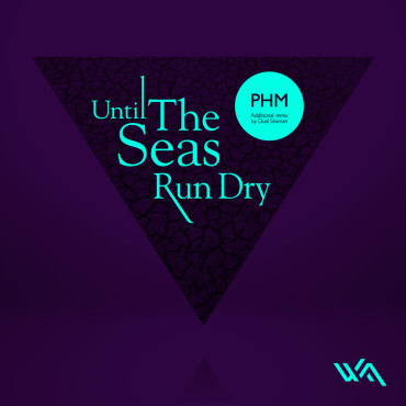PHM - Until The Seas Run Dry