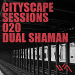 Cityscape Sessions 020: Dual Shaman