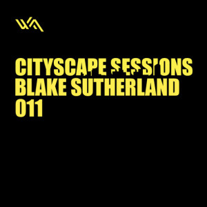 Cityscape Sessions 011: Blake Sutherland
