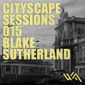Cityscape Sessions 015: Blake Sutherland