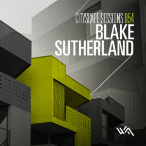 Cityscape Sessions 054: Blake Sutherland