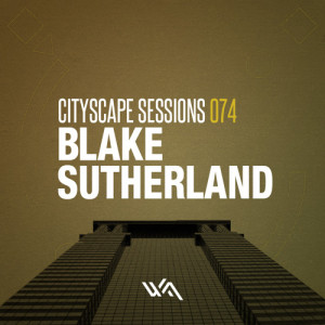 Cityscape Sessions 074: Blake Sutherland