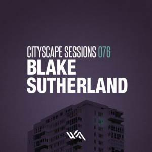 Cityscape Sessions 076: Blake Sutherland