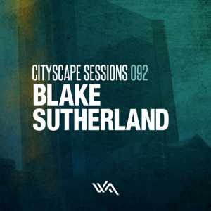 Cityscape Sessions 092: Blake Sutherland