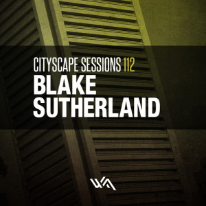 Cityscape Sessions 112: Blake Sutherland