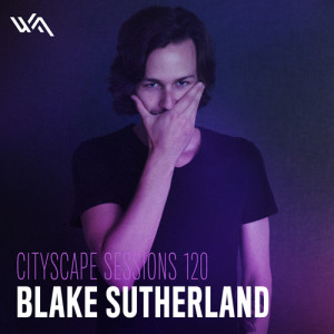 Cityscape Sessions 120: Blake Sutherland