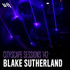 Cityscape Sessions 142: Blake Sutherland