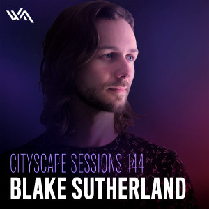 Cityscape Sessions 144: Blake Sutherland