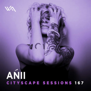 Cityscape Sessions 167: Ańii