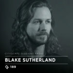 Cityscape Sessions 189: Blake Sutherland