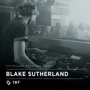 Cityscape Sessions 197: Blake Sutherland